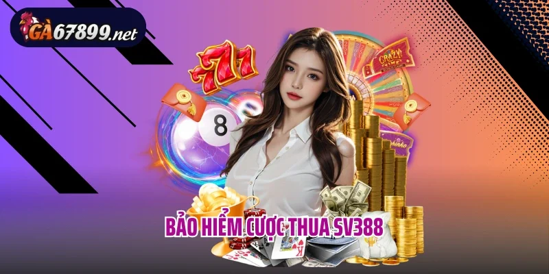 Bảo Hiểm Cược Thua SV388 – Tấm Khiên Vững Vàng Cho Đam Mê Cược Thủ 