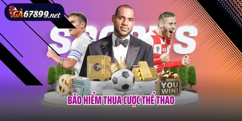 Bảo Hiểm Thua Cược Thể Thao – Giảm Áp Lực Tài Chính Cho Người Chơi